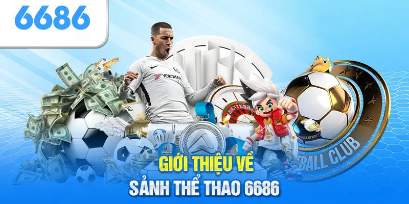 Các sảnh game nổi bật tại 6686: casino, thể thao, nổ hũ, bắn cá