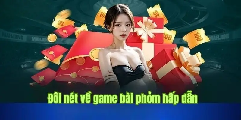 Game đánh phỏm online chơi mượt trên điện thoại, máy tính bảng và PC