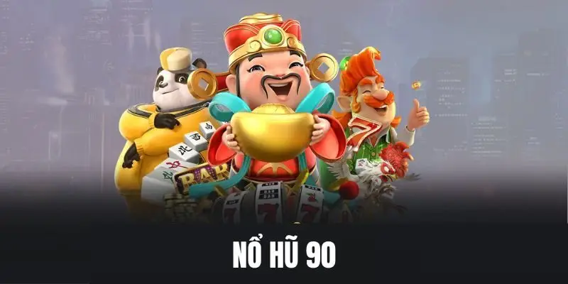 Nổ Hũ 90 – Sân Chơi Slot Game Uy Tín Dành Cho Tín Đồ Săn Jackpot